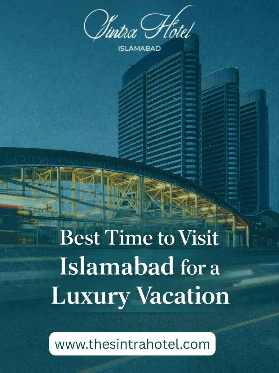 Best Time to Visit Islamabad for a Luxury Vacation